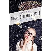 The Art of Learning Math: A Manual for Success