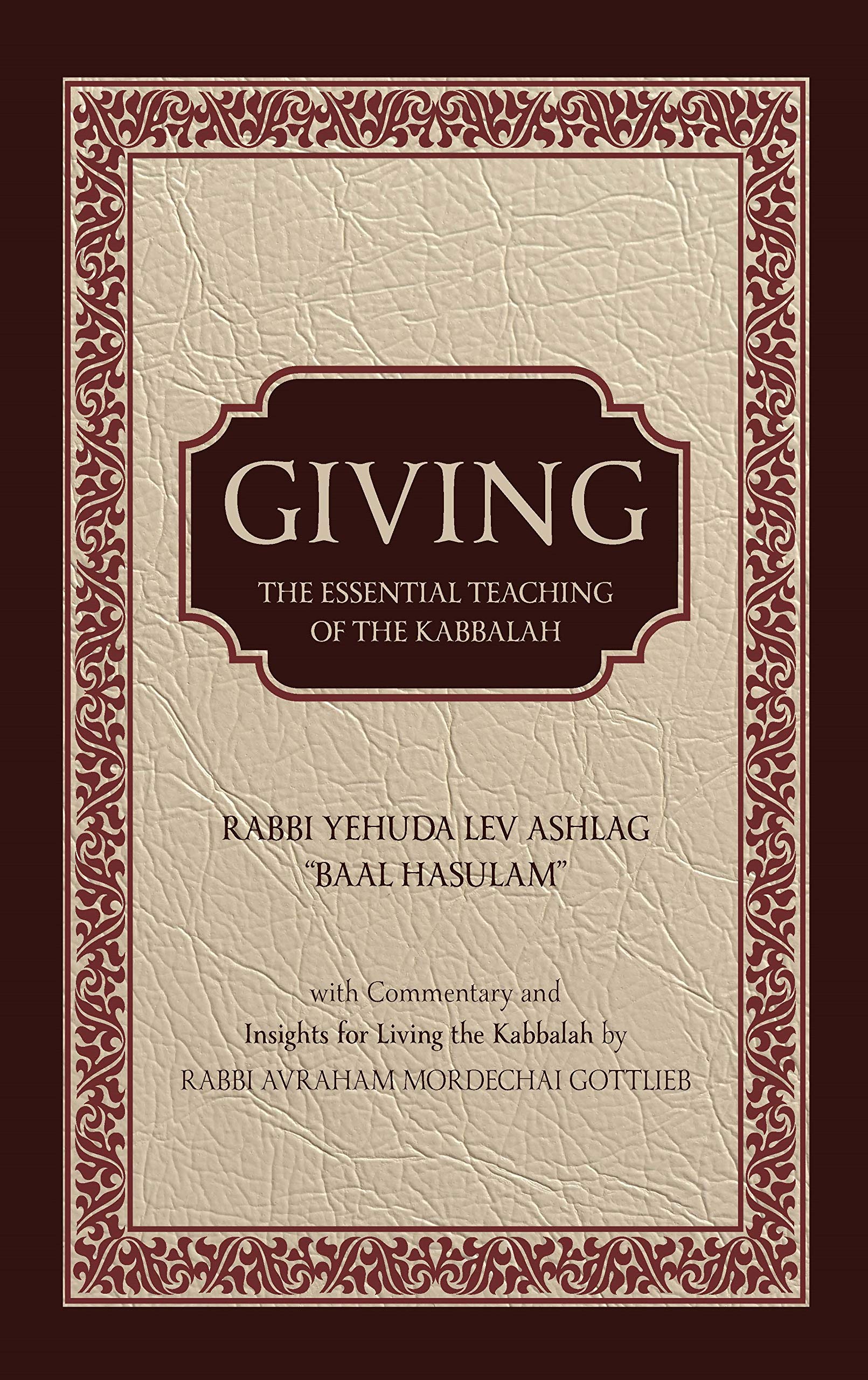Giving The Essential Teaching Of The Kabbalah By Baal Hasulam Rabbi Yehuda Lev Ashlag Aryeh Siegel 9781602803664 Amazon Com Books