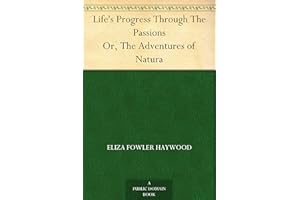 Life's Progress Through The Passions Or, The Adventures of Natura