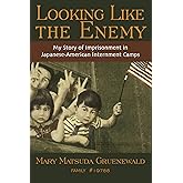 Looking Like the Enemy: My Story of Imprisonment in Japanese American Internment Camps