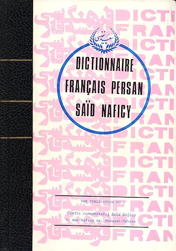 Download Dictionnaire français-persan, contenant tous les mots usuels, familiers et populaires, tous les termes scientifiques et toutes les locutions et proverbes de la langue française ancienne et moderne, traduits en persan littéraire et vulgaire PDF