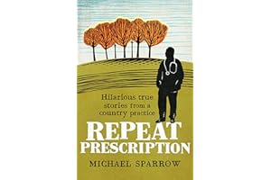 Repeat Prescription: Hilarious True Stories from a Country Practice (Country Doctor Book 2)