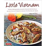Little Vietnam: From Lemongrass Chicken to Rice Paper Rolls, 80 Exciting Vietnamese Dishes to Prepare at Home [Vietnamese Coo
