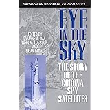 Eye in the Sky: The Story of the Corona Spy Satellites (Smithsonian History of Aviation and Spaceflight (Paperback))