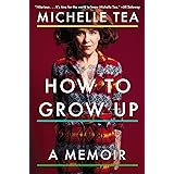 How to Grow Up: A Memoir