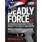 Deadly Force: Understanding Your Right to Self-Defense, 2nd edition