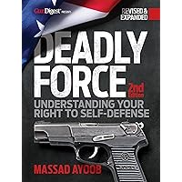 Deadly Force: Understanding Your Right to Self-Defense, 2nd edition
