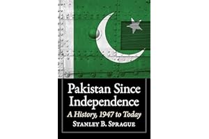 Pakistan Since Independence: A History, 1947 to Today