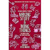 Making Stuff and Doing Things: DIY Guides to Just About Everything book cover
