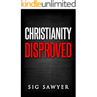 Christianity Disproved: The conclusive proof that Christianity is false. book cover