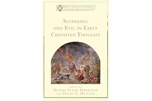 Suffering and Evil in Early Christian Thought (Holy Cross Studies in Patristic Theology and History)