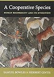 A Cooperative Species: Human Reciprocity and Its Evolution