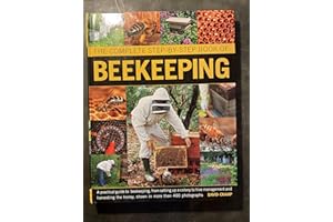 The Complete Step-by-step Book of Beekeeping: A practical guide to beekeeping, from setting up a colony to hive management an