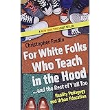 For White Folks Who Teach in the Hood... and the Rest of Y'all Too: Reality Pedagogy and Urban Education (Race, Education, an