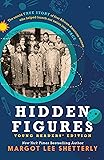 Hidden Figures: The Untold True Story of Four African-american Women Who Helped Launch Our Nation into Space: Young Reader's Edition