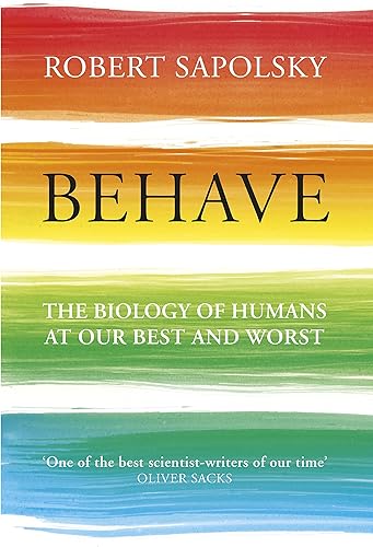 Download Behave: The Biology of Humans at Our Best and Worst PDF