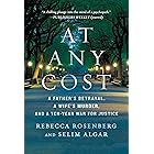 At Any Cost: A Father's Betrayal, a Wife's Murder, and a Ten-Year War for Justice