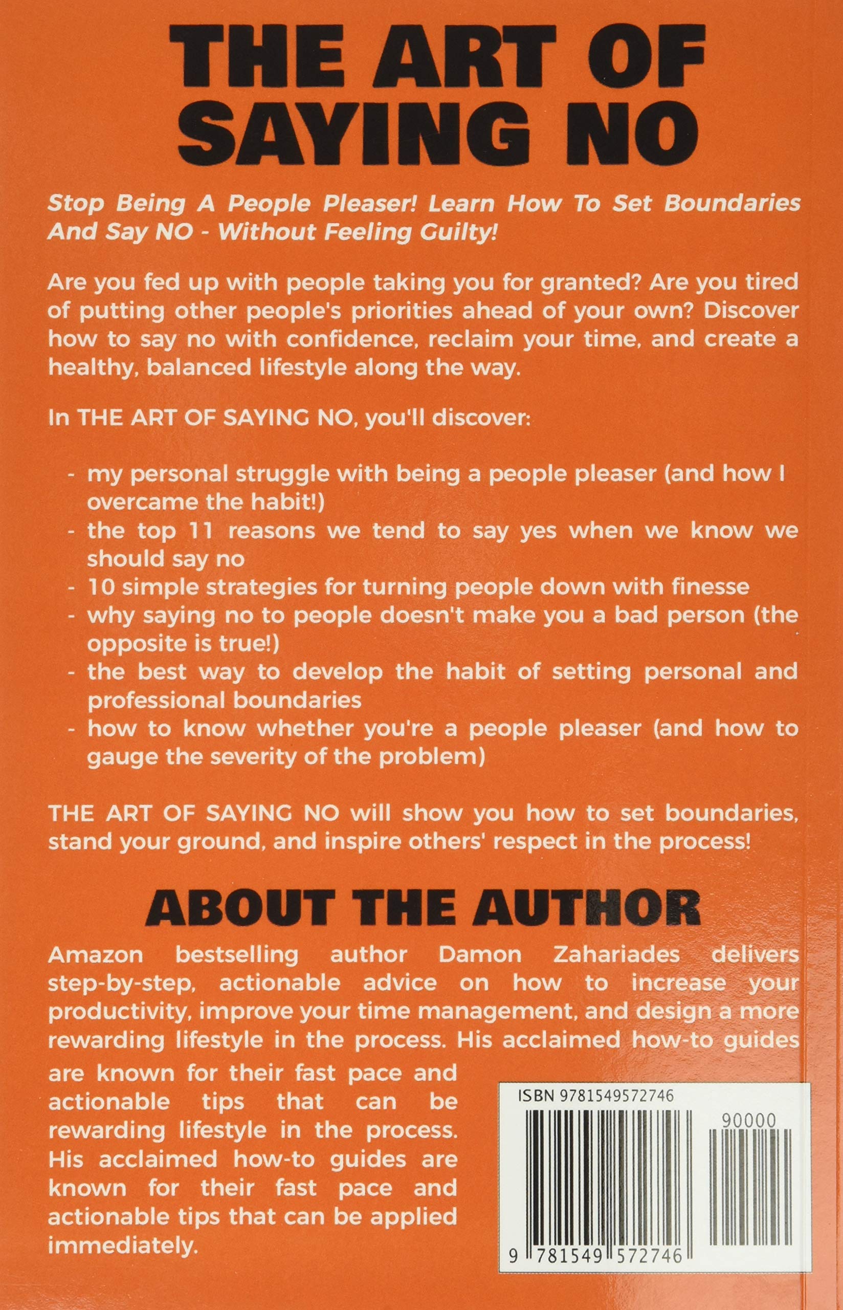 The Art Of Saying NO: How To Stand Your Ground, Reclaim Your Time And Energy, And Refuse To Be Taken For Granted (Without Feeling Guilty!) (The Art Of Living Well)