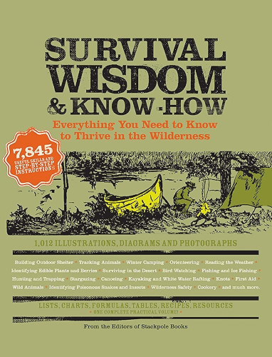 Download Survival Wisdom & Know How: Everything You Need to Know to Thrive in the Wilderness (Wisdom & Know-How) (English Edition) PDF