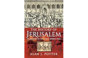 The History of Jerusalem: Its Origins to the Early Middle Ages