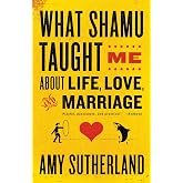 What Shamu Taught Me About Life, Love, and Marriage: Lessons for People from Animals and Their Trainers