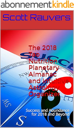 Download The 2018 Tao Nutrition Planetary Almanac and Intuitive Astrology Organizer: Success and Abundance for 2018 and Beyond (English Edition) PDF