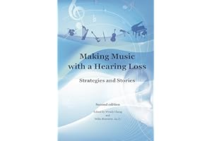 Making Music with a Hearing Loss: Strategies and Stories, Second Edition
