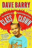 Class Clown: The Memoirs of a Professional Wiseass: How I Went 77 Years Without Growing Up book cover