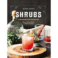 Shrubs: An Old-Fashioned Drink for Modern Times (Second Edition) book cover