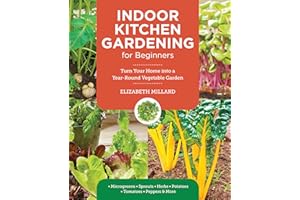 Indoor Kitchen Gardening for Beginners: Turn Your Home Into a Year-round Vegetable Garden - Microgreens - Sprouts - Herbs - P