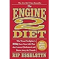 The Engine 2 Diet: The Texas Firefighter's 28-Day Save-Your-Life Plan that Lowers Cholesterol and Burns Away the Pounds