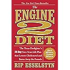 The Engine 2 Diet: The Texas Firefighter's 28-Day Save-Your-Life Plan that Lowers Cholesterol and Burns Away the Pounds