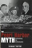 The Pearl Harbor Myth: Rethinking the Unthinkable (Potomac's Military Controversies)