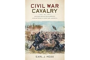 Civil War Cavalry: Waging Mounted Warfare in Nineteenth-Century America