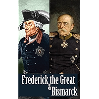 Frederick the Great & Bismarck (Illustrated) book cover