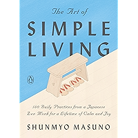 The Art of Simple Living: 100 Daily Practices from a Japanese Zen Monk for a Lifetime of Calm and Joy book cover