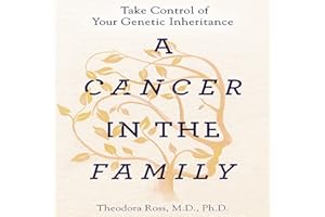 A Cancer in the Family: Take Control of Your Genetic Inheritance