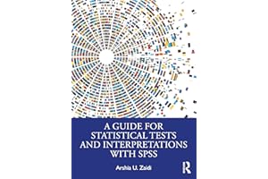 A Guide for Statistical Tests and Interpretations with SPSS