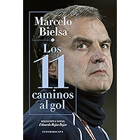 Marcelo Bielsa. Los 11 caminos al gol (Spanish Edition) book cover Marcelo Bielsa. Los 11 caminos al gol (Spanish Edition) book cover