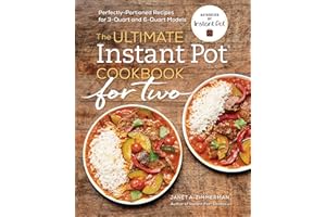 The Ultimate Instant Pot® Cookbook for Two: Perfectly-Portioned Recipes for 3-Quart and 6-Quart Models