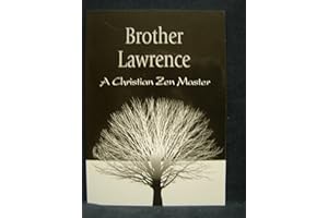 Brother Lawrence: A Christian Zen Master