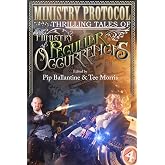 Ministry Protocol: Thrilling Tales of the Ministry of Peculiar Occurrences (Tale from the Archives: Ballantine and Morris)