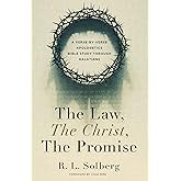 The Law, the Christ, the Promise: A Verse-By-Verse Apologetics Bible Study through Galatians
