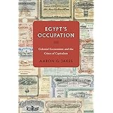 Egypt's Occupation: Colonial Economism and the Crises of Capitalism