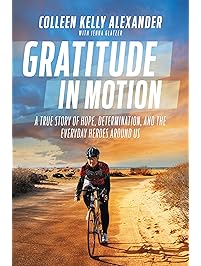 Gratitude in Motion: A True Story of Hope, Determination, and the Everyday Heroes Around Us