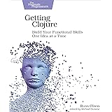 Getting Clojure: Build Your Functional Skills One Idea at a Time