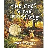 The Eyes and the Impossible: (Newbery Medal Winner)
