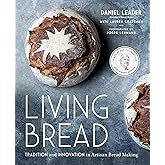 Living Bread: Tradition and Innovation in Artisan Bread Making: A Baking Book
