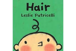 Hair: (A Gentle First Haircut Story About Visiting the Barber for Babies and Toddlers) (Leslie Patricelli Board Books)