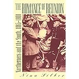 The Romance of Reunion: Northerners and the South, 1865-1900 (Civil War America)